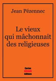 Le vieux qui mâchonnait des religieuses