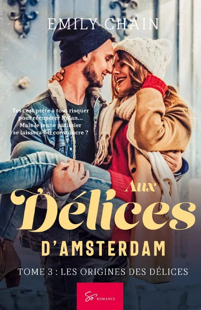 Aux Délices d'Amsterdam - Tome 3 -  Emily Chain - SO ROMANCE