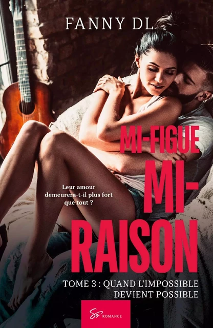 Mi-figue Mi-raison - tome 3 -  Fanny Dl - SO ROMANCE