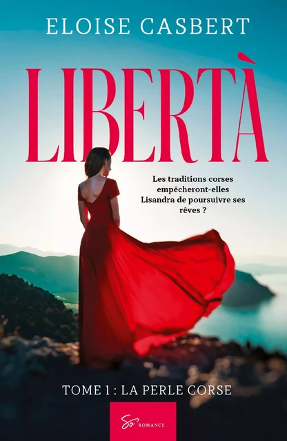 Libertà - Tome 1 -  Eloise Casbert - SO ROMANCE