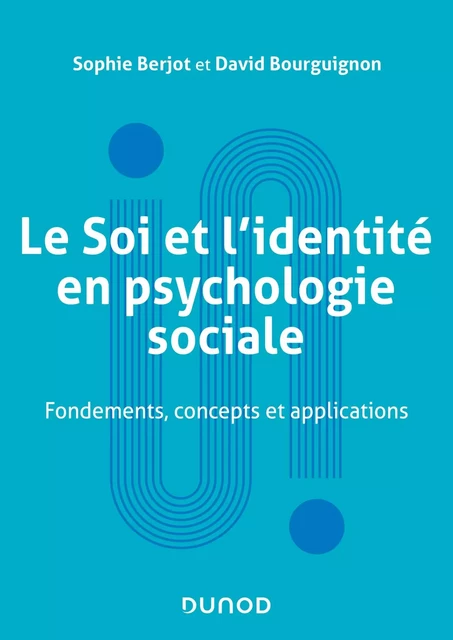 Le Soi et l'identité en psychologie sociale - Sophie Berjot, David Bourguignon - DUNOD