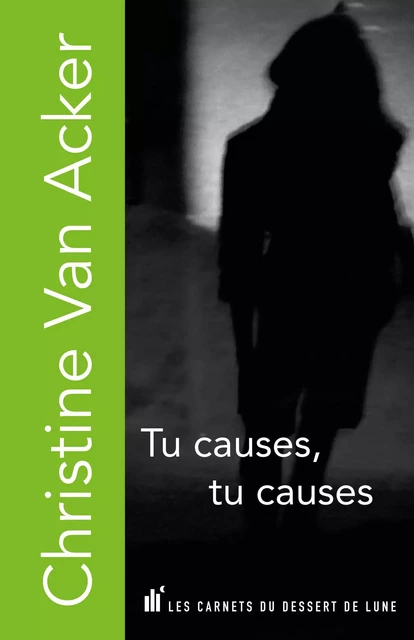 Tu causes, tu causes -  VAN ACKER CHRISTINE - DESSERT DE LUNE