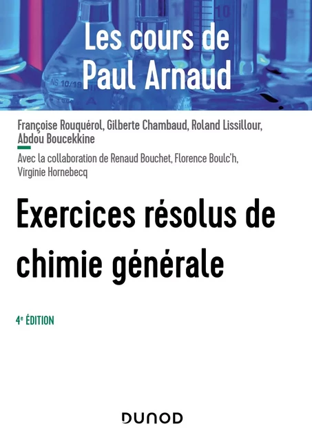 Les cours de Paul Arnaud - Exercices résolus de Chimie générale - 4e éd. - Paul Arnaud, Françoise Rouquérol, Gilberte Chambaud, Roland Lissillour - DUNOD