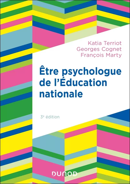 Etre psychologue de l'Education nationale - 3e éd. - Katia Terriot, Georges Cognet, François Marty - DUNOD