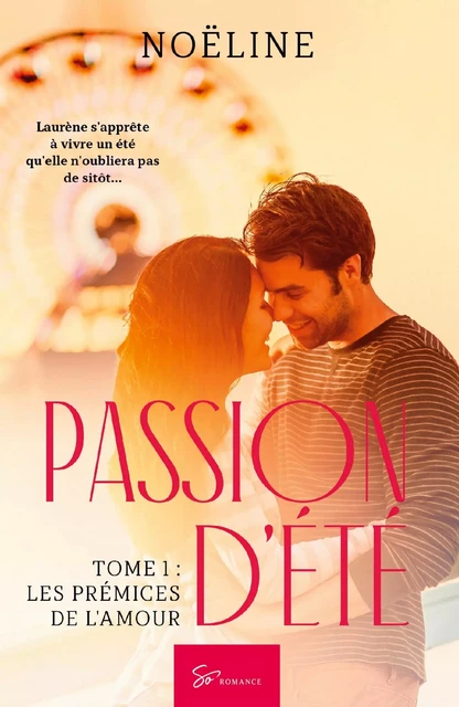 Passion d'été - Tome 1 -  Noëline - SO ROMANCE