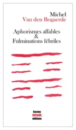 Aphorismes affables & Fulminations fébriles