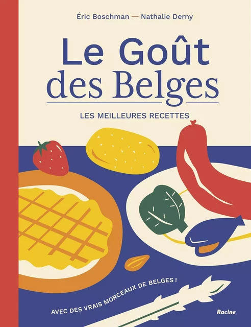 Le Goût des Belges. Les meilleures recettes - Eric Boschman - RACINE BE