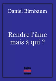 Rendre l’âme mais à qui ?