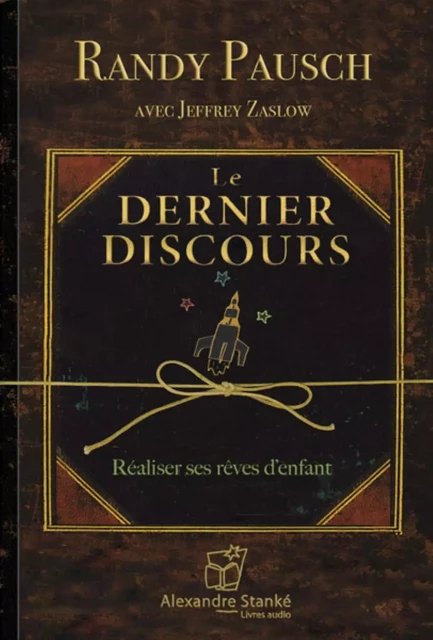 LE DERNIER DISCOURS -  RANDY PAUSCH - ALEX STANKE