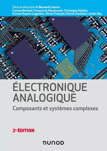 Electronique analogique - 2e éd. - Bernard Latorre, Corinne Berland, François deDieuleveult, Christophe Delabie, Olivier Français, Patrick Poulichet - DUNOD