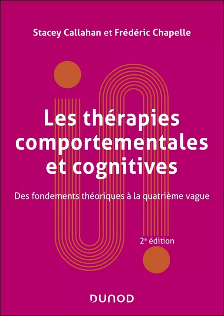 Les thérapies comportementales et cognitives - 2e éd. - Stacey Callahan, Frédéric Chapelle - DUNOD