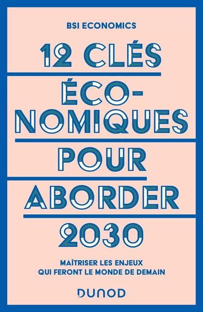 12 clés économiques pour aborder 2030 -  BSI Economics - DUNOD