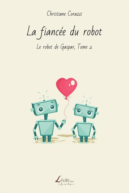 La fiancée du robot - Christiane Corazzi - LIVIO EDITIONS