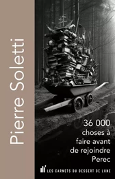 36000 choses à faire avant de rejoindre Perec