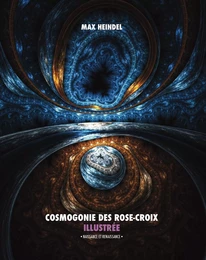 Cosmogonie des Rose-Croix Illustrée