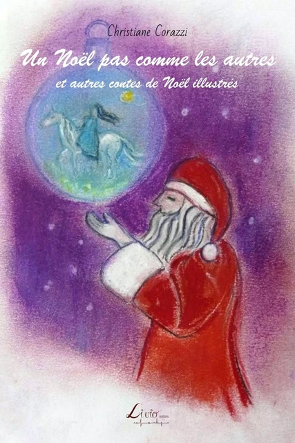 Un Noël pas comme les autres et autres contes de Noël illustrés - Christiane Corazzi, Chantal Thiriet-Véron - LIVIO EDITIONS