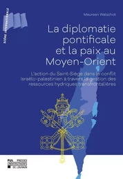 La Diplomatie pontificale et la paix au Moyen-Orient