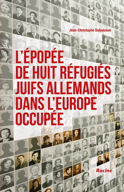 L'épopée de huit réfugiés juifs allemands dans l'Europe occupée - Jean,Christophe Dubuisson - RACINE BE