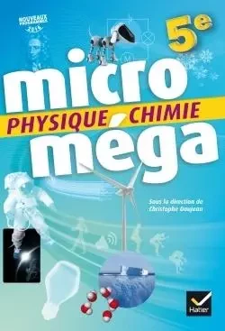 Microméga - Physique-Chimie 5e Éd. 2017 - Livre élève - Christophe Daujean, Fabien Alibert, Patrick Fernoux, Fabrice Massa, Béatrice Soucille-Dalle, Sophie Wozniack, Stéphanie Tzanis - HATIER