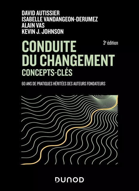 Conduite du changement : concepts-clés - 3e éd. - David Autissier, Isabelle Vandangeon, Alain Vas, Kevin Johnson - DUNOD