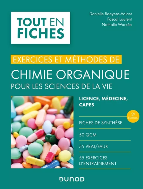 Exercices et méthodes de chimie organique pour les sciences de la vie - 2e éd. - Danielle Baeyens-Volant, Pascal Laurent, Nathalie Warzée - DUNOD