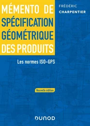 Mémento de spécification géométrique des produits - 2 e éd.