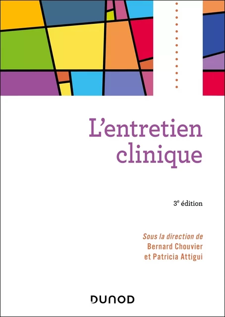 L'entretien clinique - 3e éd. - Bernard Chouvier, Patricia Attigui - DUNOD