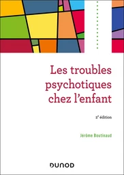 Les troubles psychotiques chez l'enfant - 2e éd.