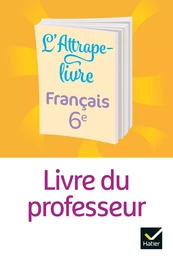 L'Attrape-livre - Français 6e - ED 2021 - Livre du professeur