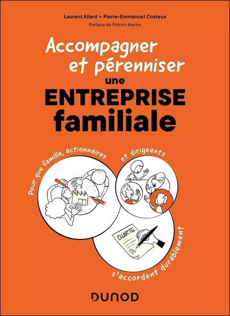 Accompagner et pérenniser une entreprise familiale - Laurent Allard, Pierre-Emmanuel Costeux - DUNOD