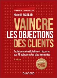 Vaincre les objections des clients - 5e éd.