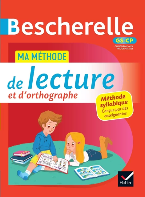 Bescherelle - Ma méthode de lecture et d'orthographe (méthode syllabique) GS - CP -  Collectif - HATIER