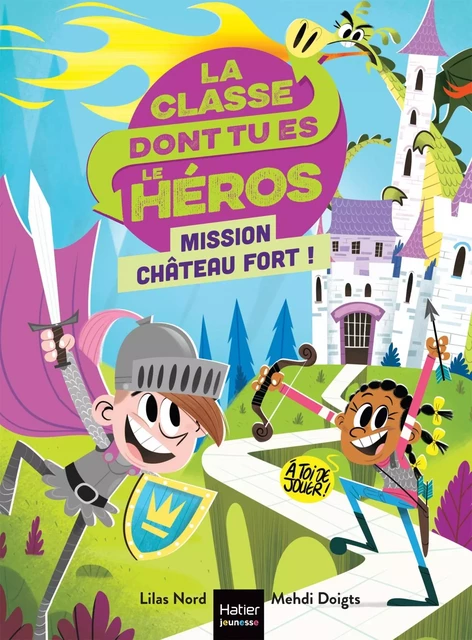 La classe dont tu es le héros - Mission château fort ! CP/CE1 - 6/7 ans - Lilas Nord - HATIER JEUNESSE