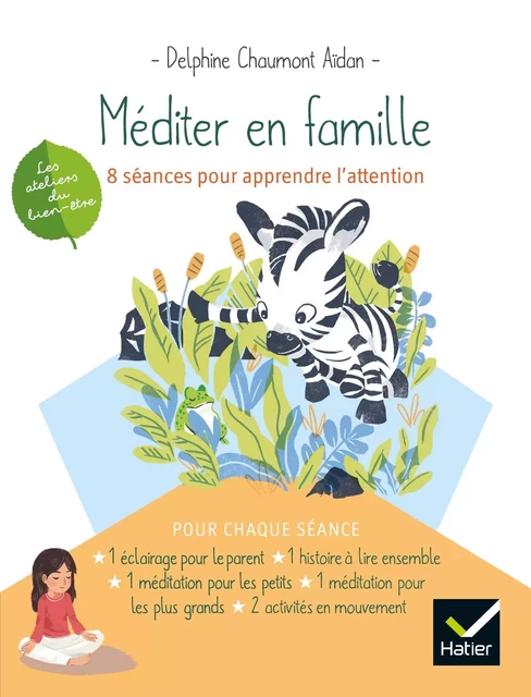 Méditer en famille - 8 séances pour apprendre l'attention - Delphine Chaumont Aidan - HATIER PARENTS