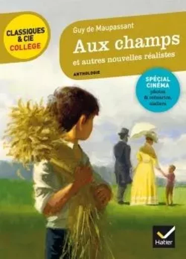 Aux champs et autres nouvelles réalistes (Maupassant) - Guy de Maupassant, Benoît Daugé - HATIER