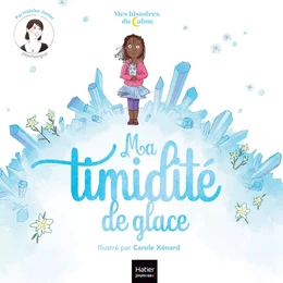 Mes histoires du calme - Ma timidité de glace