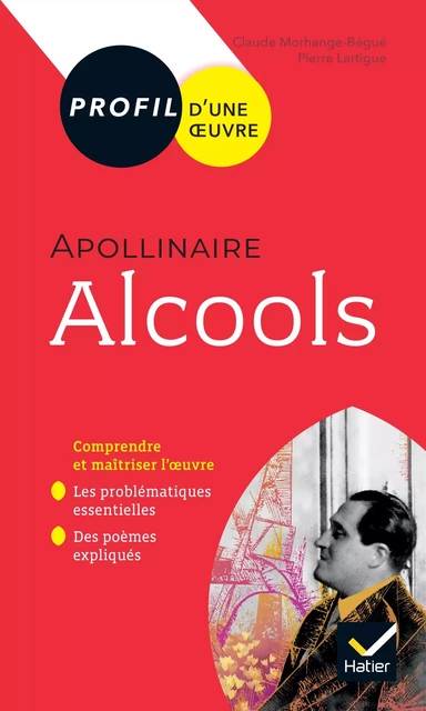 Profil - Apollinaire, Alcools - Claude Morhange - Bégué, Pierre Lartigue - HATIER