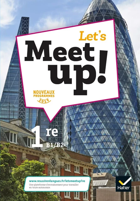 Let's Meet up ! - Anglais 1re Éd. 2019 - Livre élève - Erwan Gouraud, Amal Navailh, Isabelle Valentin, Fatima ZAÂZOUI, Axel Jacobin, Bryce Angot, Hugues Azais, Mélanie Cubertafond, Elodie Davo-verdavoir, Véronique Dorget, Sylvie Douglade-Val, Françoise Du, Pierre Guendouz - HATIER