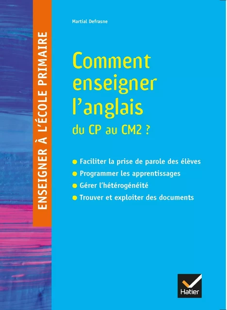 Enseigner à l'école primaire  - Éd 2018 - Enseigner l'Anglais du CP au CM2 - Martial Defrasne - HATIER