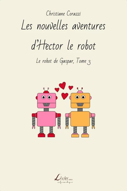 Les nouvelles aventures d'Hector le robot - Christiane Corazzi - LIVIO EDITIONS