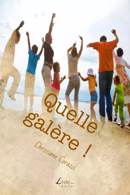 Quelle galère ! - Christiane Corazzi - LIVIO EDITIONS