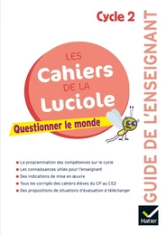 Les cahiers de la Luciole Cycle 2 Éd 2018 - Questionner le monde - Guide pédagogique