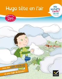 Ma lecture facile DYS CE1-CE2 : Hugo tête en l'air