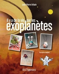 IL Y A DE LA VIE SUR LES EXOPLANETES !