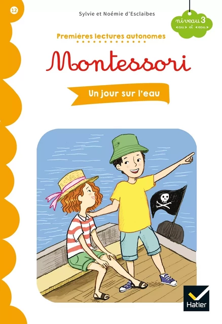 Premières lectures autonomes Montessori Niveau 3 - Un jour sur l'eau - Sylvie d' Esclaibes, Noémie d' Esclaibes, Stéphanie Rubini - HATIER