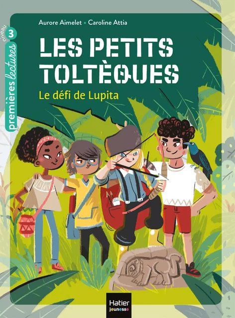 Les petits toltèques - Le défi de Lupita CP/CE1 6/7 ans - Aurore Aimelet - HATIER JEUNESSE