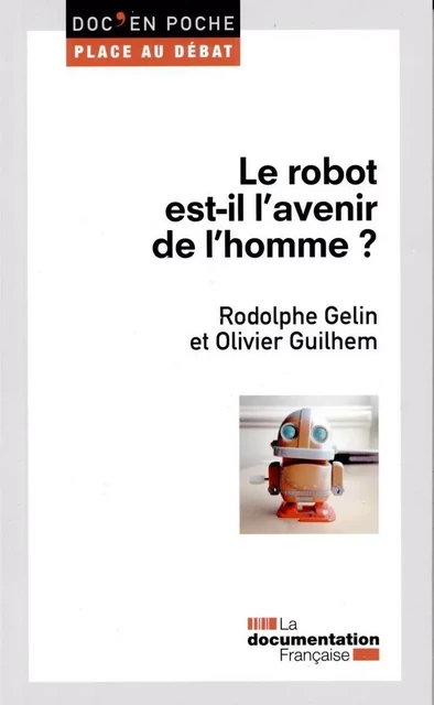 Le robot est-il l'avenir de l'homme ? - Olivier Guilhem, Rodolphe Gelin - DOC FRANCAISE