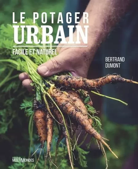 LE POTAGER URBAIN, FACILE ET NATUREL -  DUMONT BERTRAND - MULTIMONDES