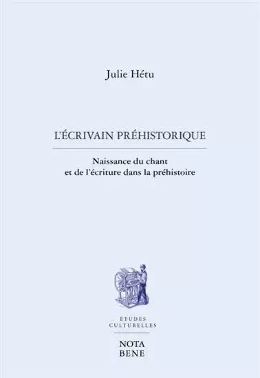 L'ECRIVAIN PREHISTORIQUE -  HETU JULIE - NOTA BENE