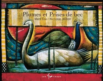 Plumes et prises de bec - Mem Fox - Les 400 Coups